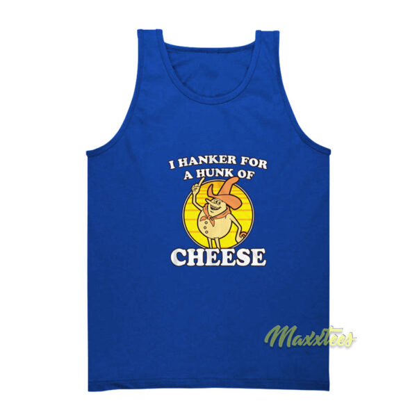 I Hanker For A Hunk Of Cheese Time For Timer Tank Top