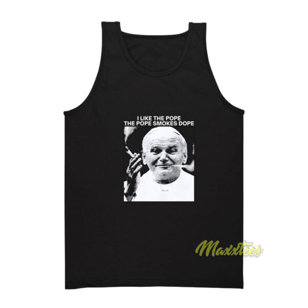 I Like The Pope The Pope Smokes Dope Tank Top