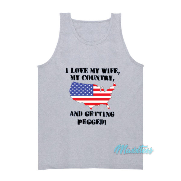 I Love My Wife My Country And Getting Pegged Tank Top