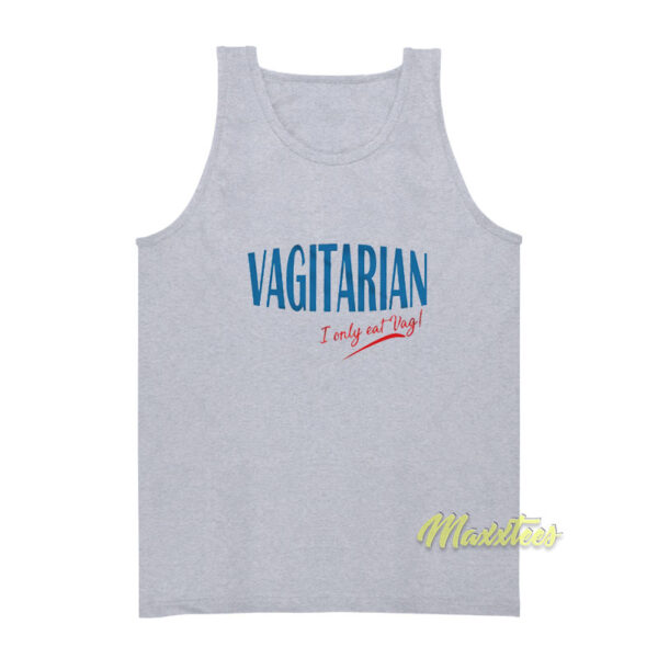 Im A Vagitarian I Only Eat Vag Tank Top