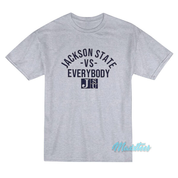 Jackson State University Vs Everybody T-Shirt