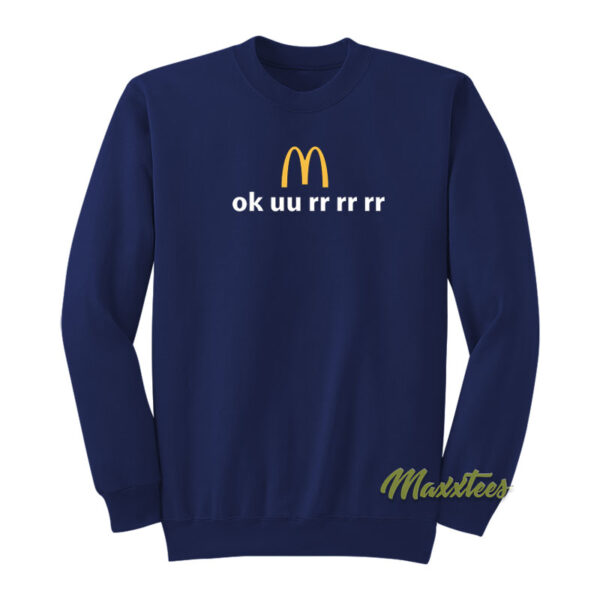 Ok uu rr rr rr McDonald's Sweatshirt