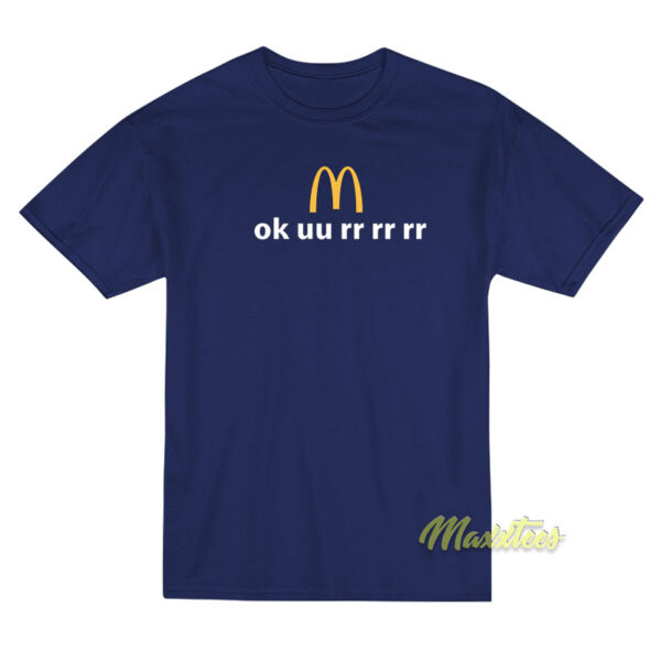 Ok uu rr rr rr McDonald's T-Shirt