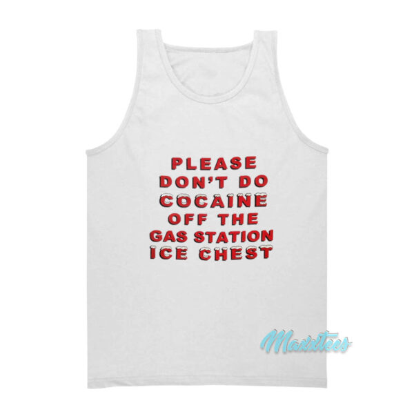 Please Don't Do Cocaine Off The Gas Station Tank Top