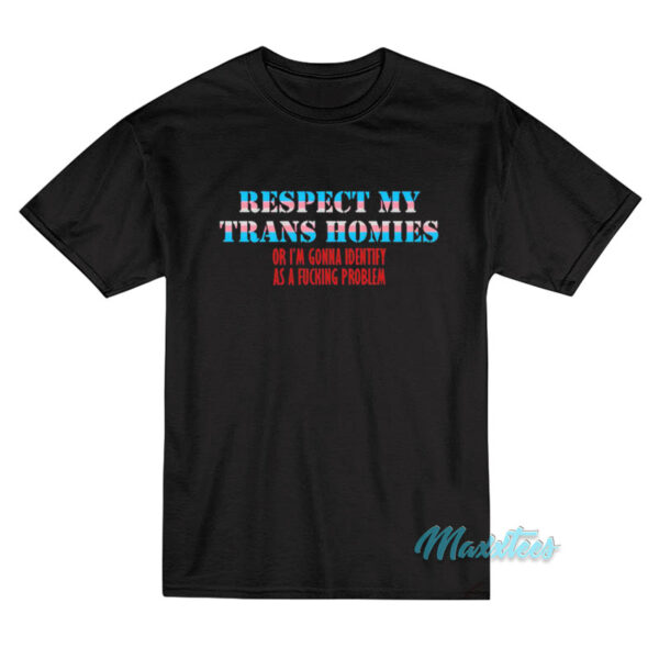 Respect My Trans Homies T-Shirt