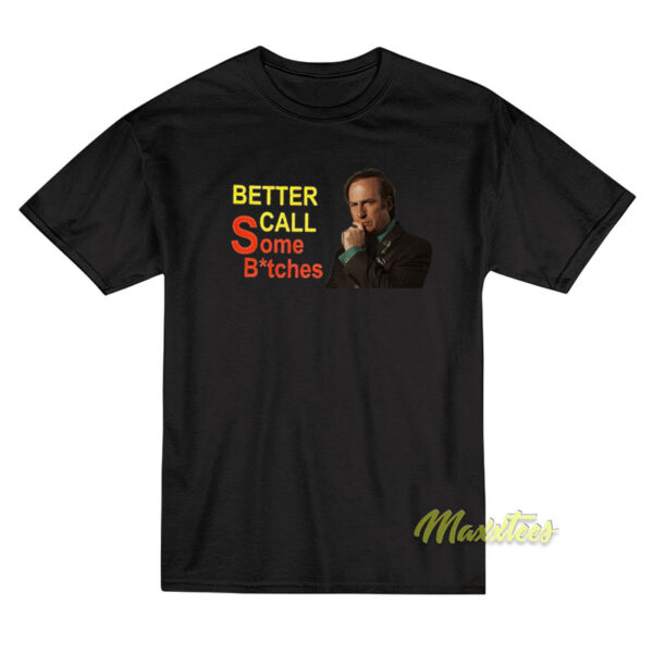 Saul Goodman Better Call Some Bitches T-Shirt