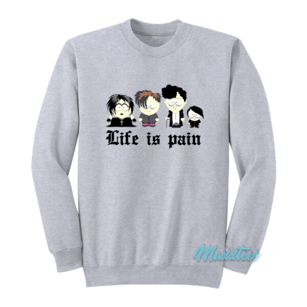 South Park Goth Kids Life Is Pain Sweatshirt