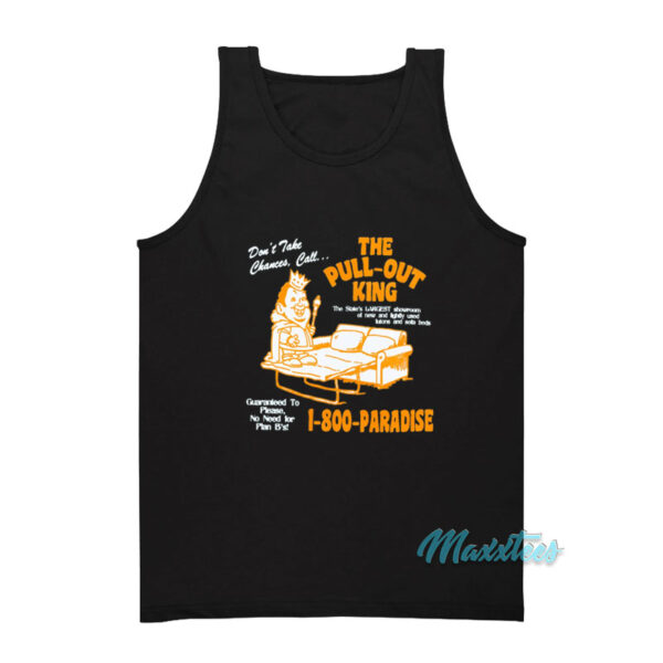 The Pull Out King 1-800-Paradise Tank Top