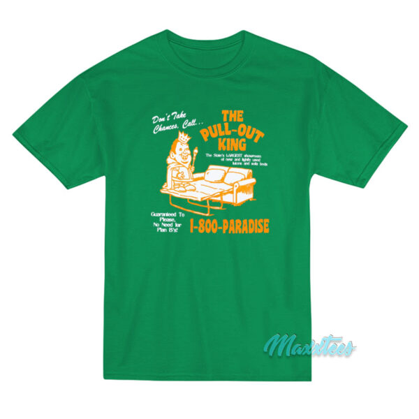The Pull Out King 1-800-Paradise T-Shirt
