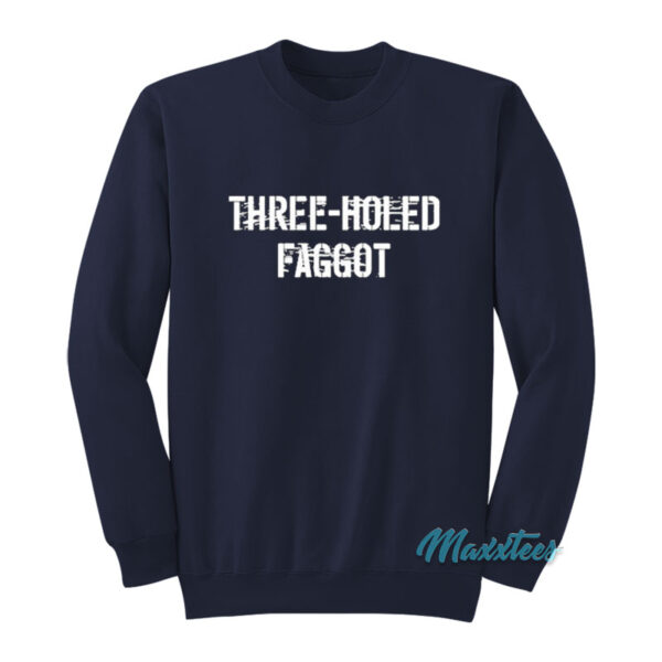 Three Holed Faggot Sweatshirt