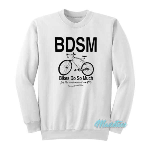 BDSM Bikes Do So Much Sweatshirt