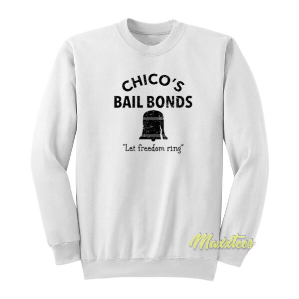 Chico's Bail Bonds Let Freedom Ring Sweatshirt