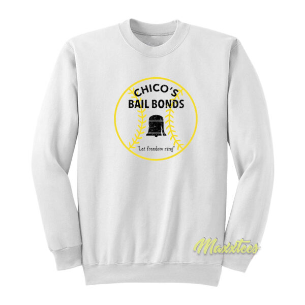 Chico's Bail Bonds Sweatshirt