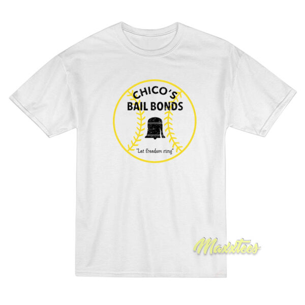 Chico's Bail Bonds T-Shirt