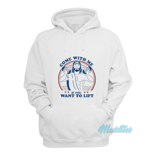 Come With Me If You Want To Lift Jesus Hoodie