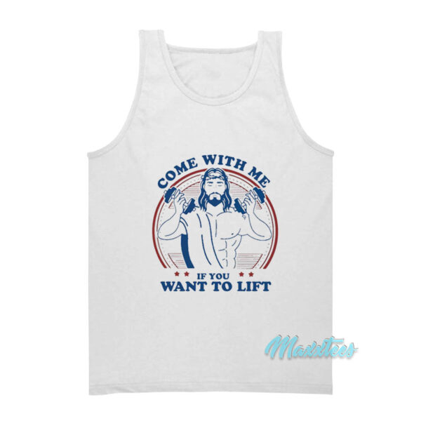 Come With Me If You Want To Lift Jesus Tank Top
