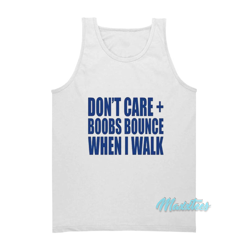 Don't Care Boobs Bounce When I Walk Shirt - TeeUni