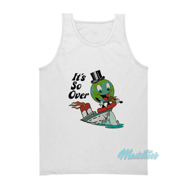 Earth Day It's So Over Tank Top