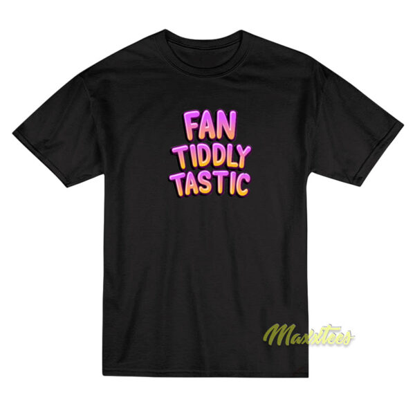 Fan Tiddly Tastic T-Shirt