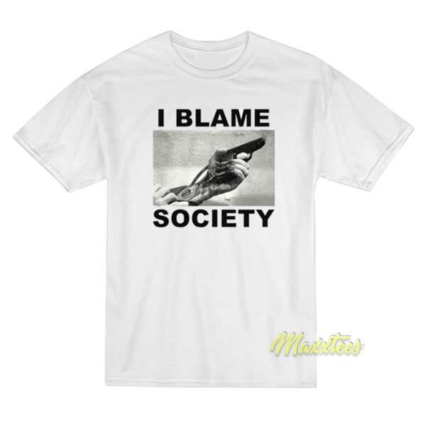 I Blame Society T-Shirt