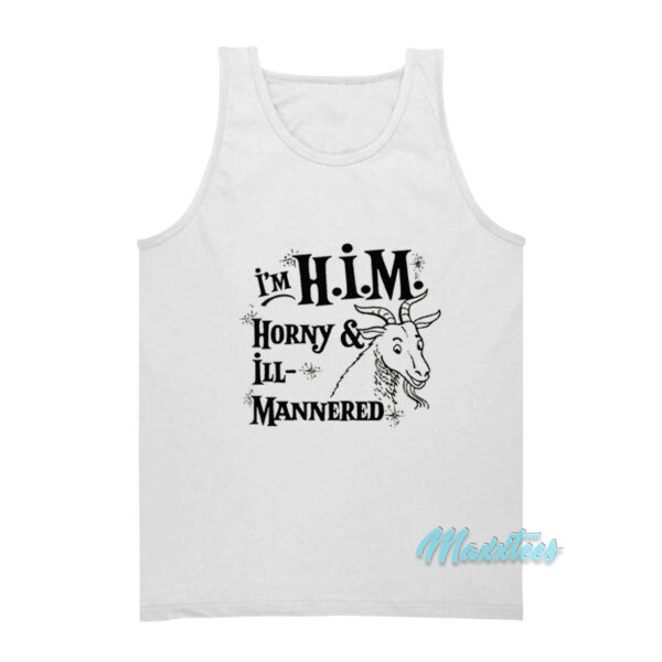 I'm H.I.M Horny And Ill Mannered Tank Top