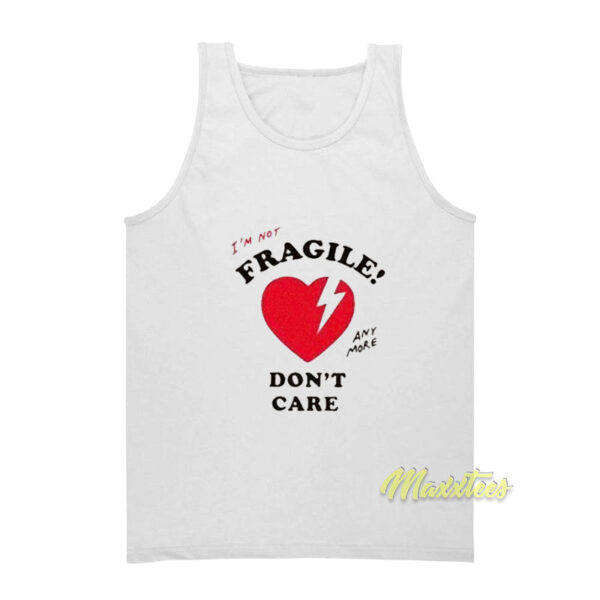 I'm Not Fragile Anymore Don't Care Tank Top