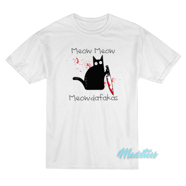 Meow Meow Meowdafakas Black Cat T-Shirt