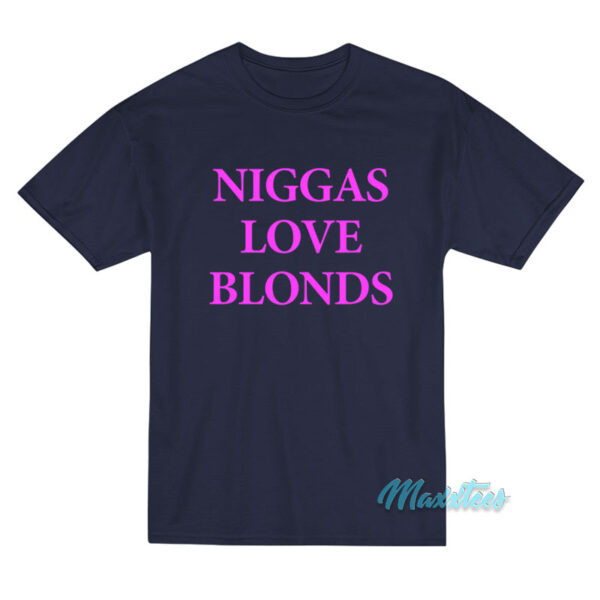 Niggas Love Blonds T-Shirt
