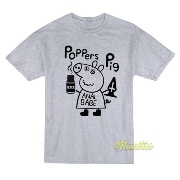 Poppers Pig Anal Babe T-Shirt