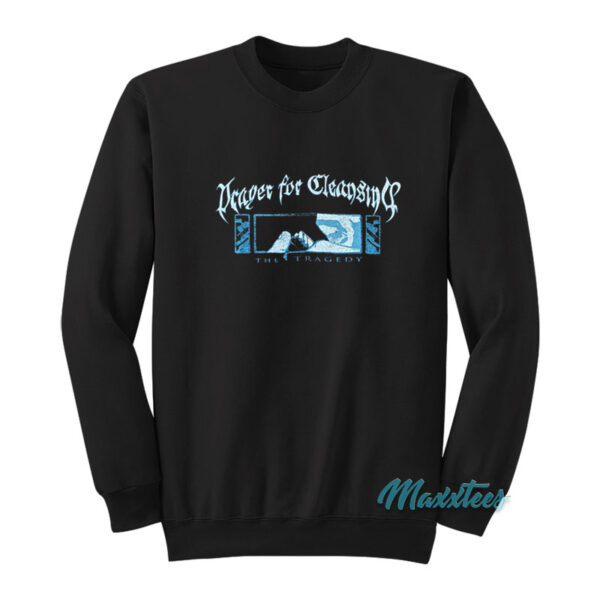 Prayer For Cleansing The Tragedy Sweatshirt