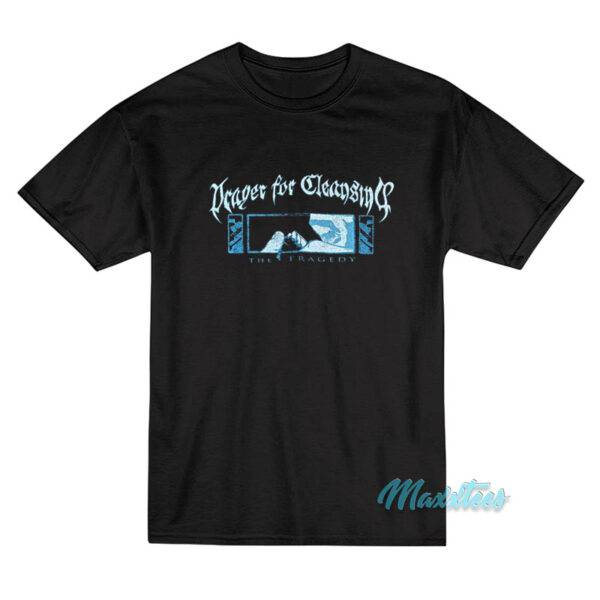 Prayer For Cleansing The Tragedy T-Shirt