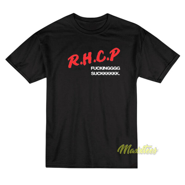 Rhcp Fucking Suck T-Shirt