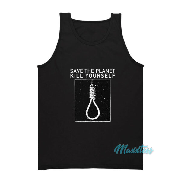 Save The Planet Kill Yourself Tank Top