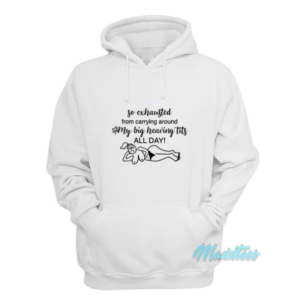 So Exhausted My Big Heaving Tits All Day Hoodie