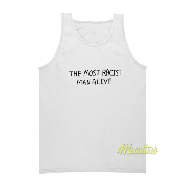 The Most Racist Man Alive Tank Top