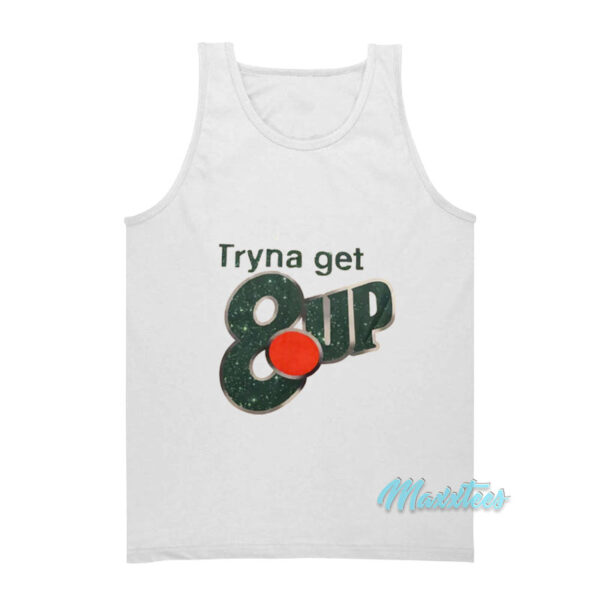 Tryna Get 8up Tank Top