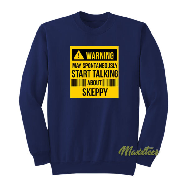 Warning May Spontan Talking About Skeppy Sweatshirt