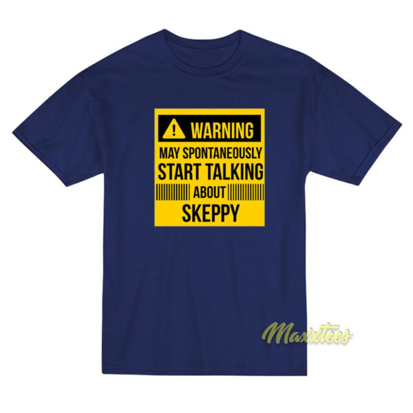 Warning May Spontan Talking About Skeppy T-Shirt