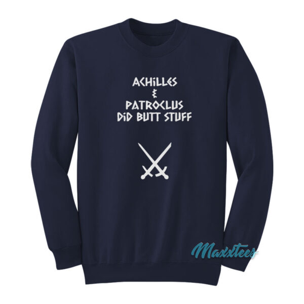 Achilles And Patroclus Did Butt Stuff Sweatshirt