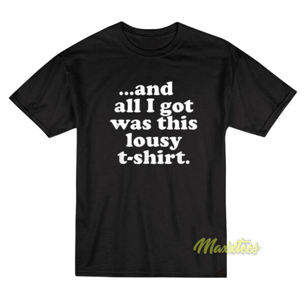All I Got Was This Lousy T-Shirt