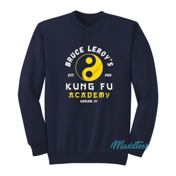 Bruce Leroy's Kung Fu Academy Sweatshirt