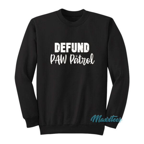 Defund Paw Patrol Sweatshirt