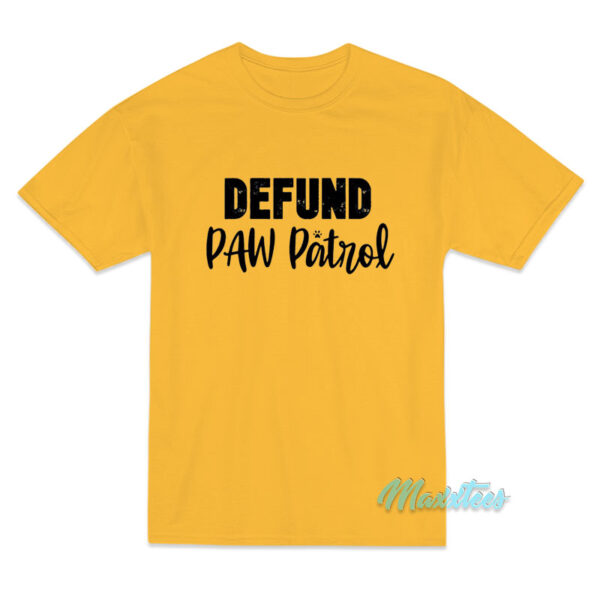 Defund Paw Patrol T-Shirt