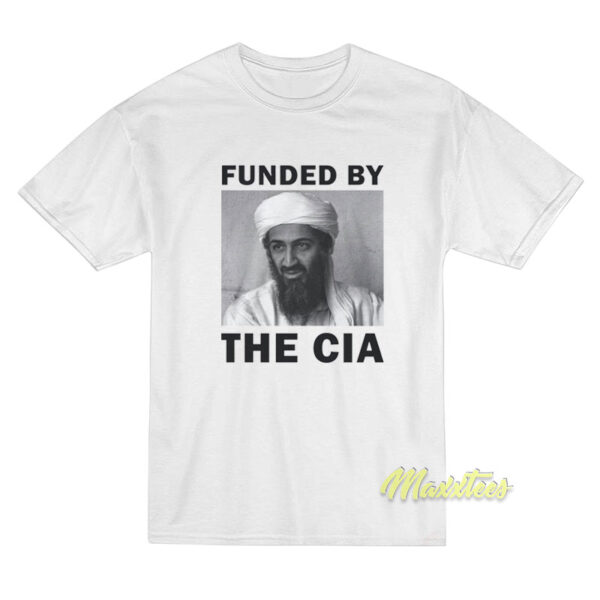 Funded By The CIA T-Shirt