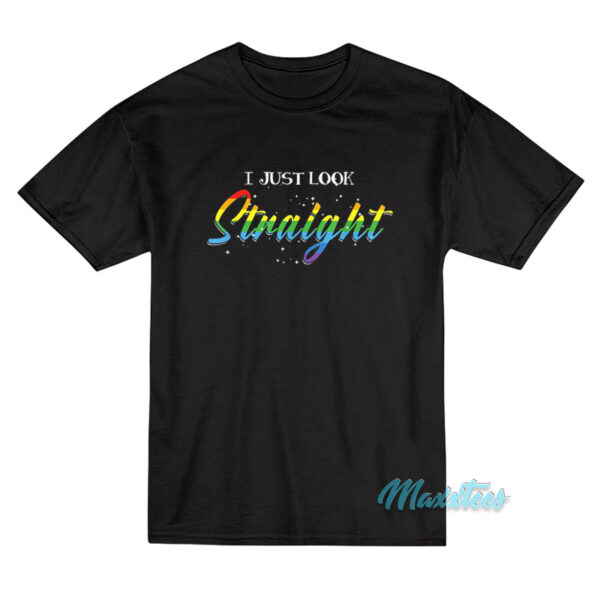 I Just Look Straight Pride T-Shirt