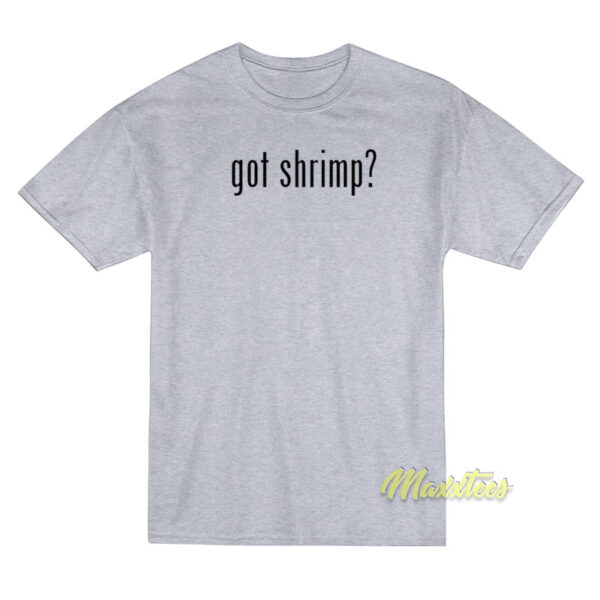Got Shrimp T-Shirt