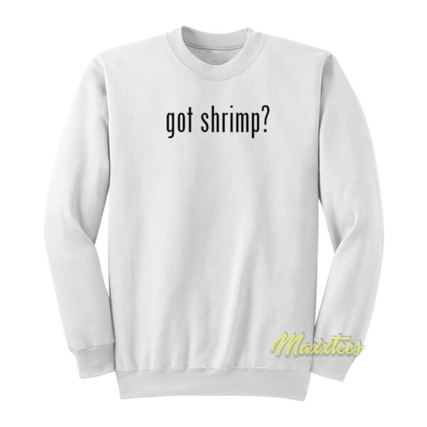 Got Shrimp Sweatshirt