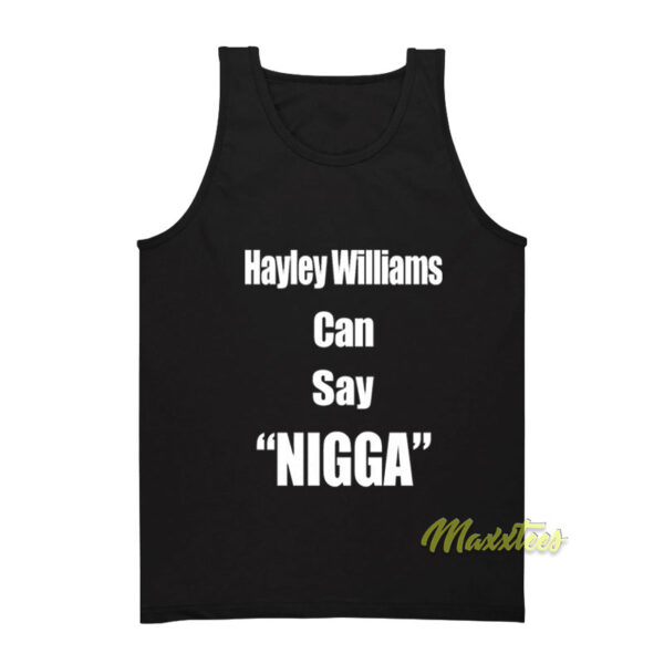 Hayley Williams Can Say Nigga Tank Top