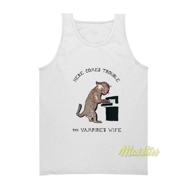 Here Comes Trouble Cat The Vampire's Wife Tank Top