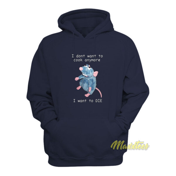 I Dont Want To Cook Anymore I Want To Die Hoodie